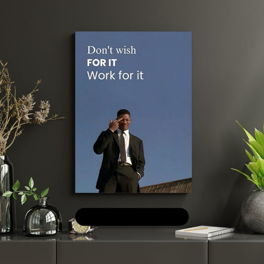 Don’t wish for it work for it!| Premium Aesthetic poster