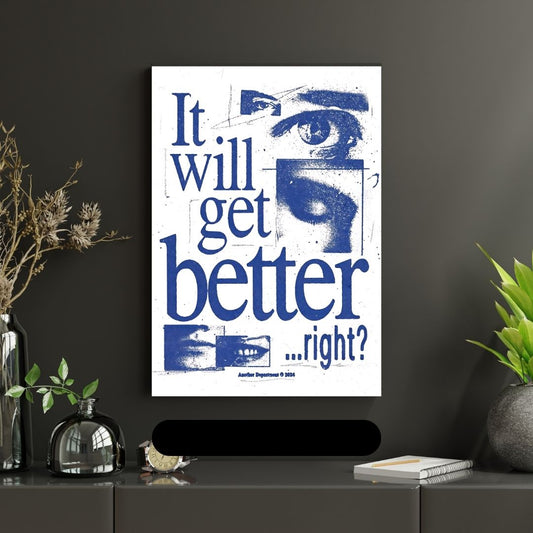 It Will Get Better Right?!| Premium Aesthetic poster