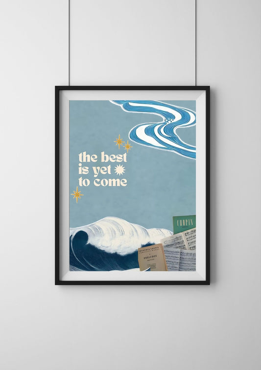 The Best Is Yet To Come |#1| - Premium  Poster
