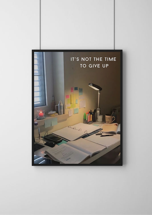 It’s not the time to give up  |#1| - Premium  Poster